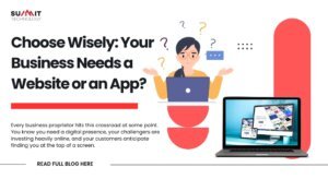 Choose Wisely Your Business Needs a Website or an App